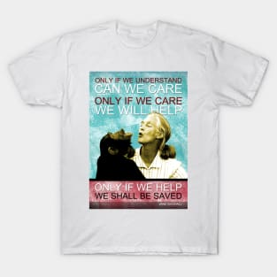 Jane Goodall Quote 4 T-Shirt